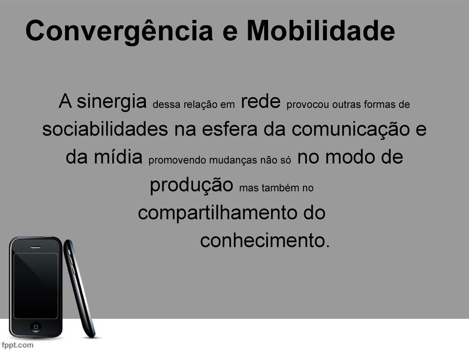 da comunicação e da mídia promovendo mudanças não só no