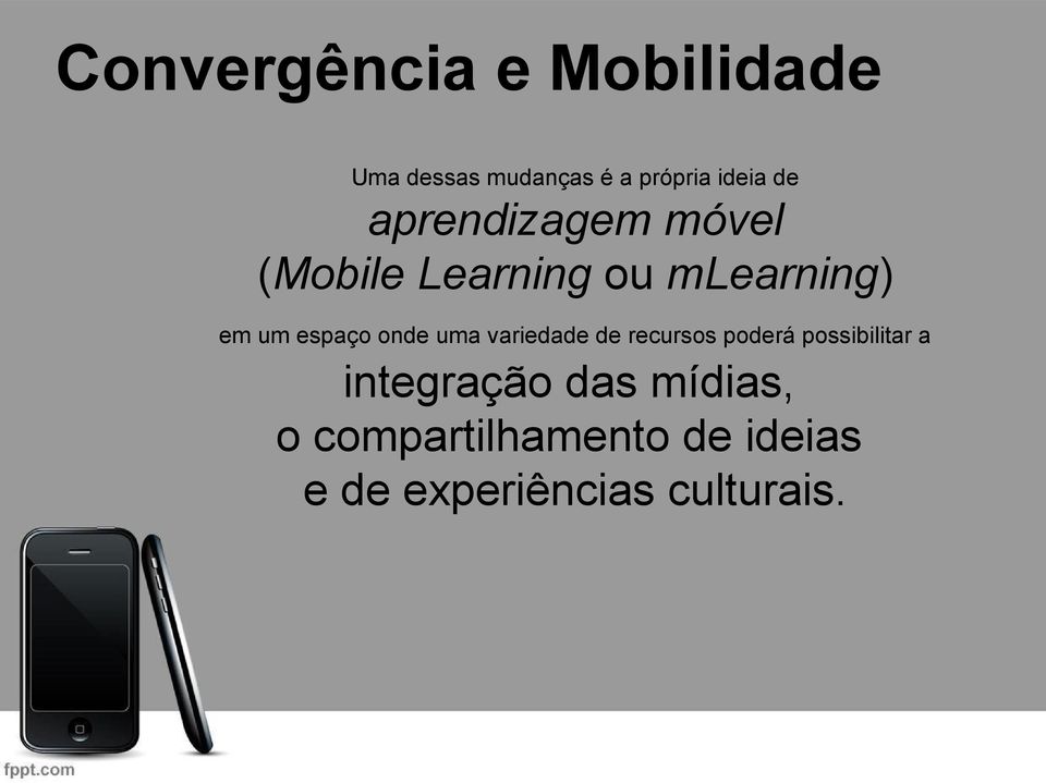 onde uma variedade de recursos poderá possibilitar a integração