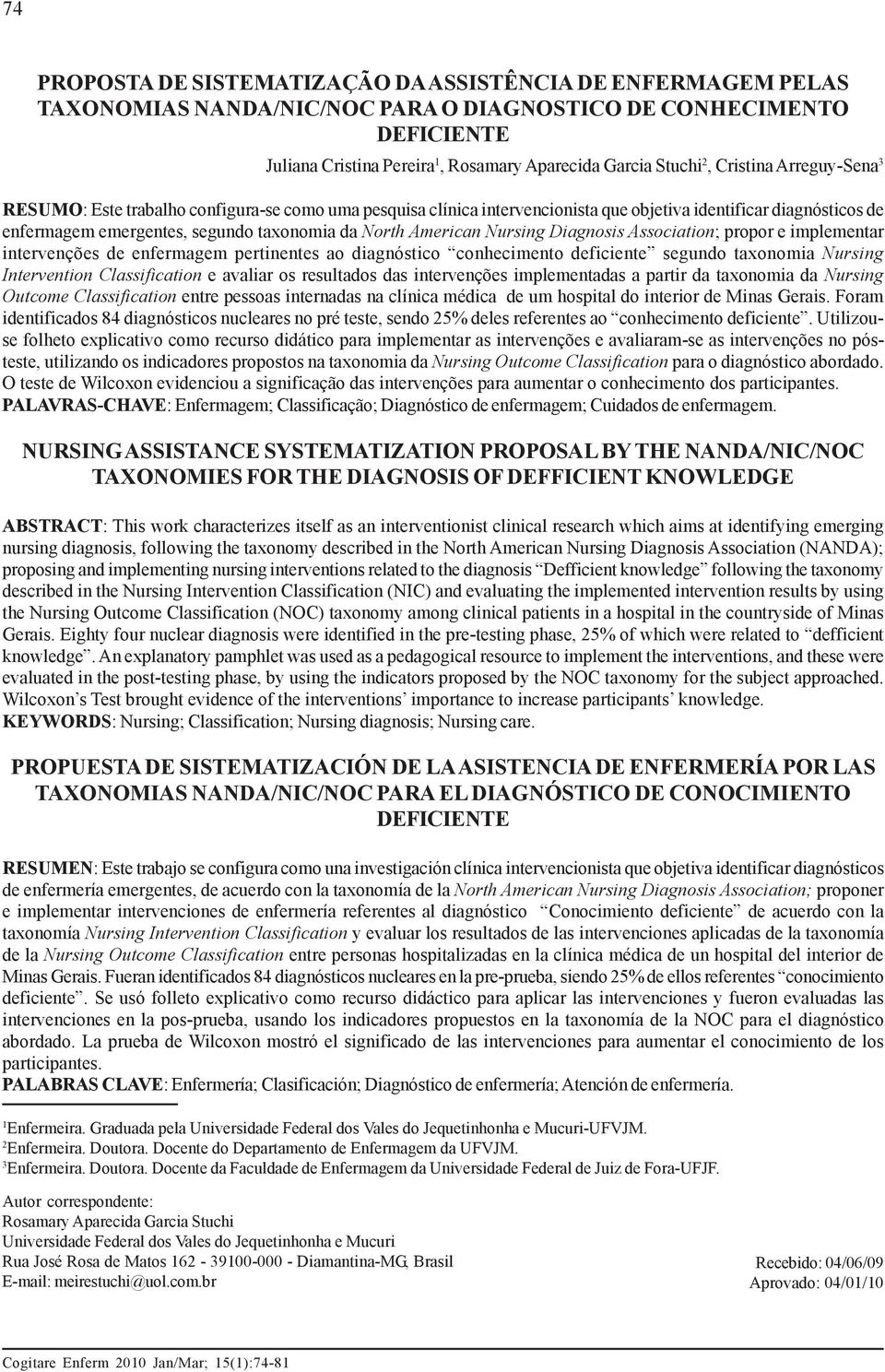 American Nursing Diagnosis Association; propor e implementar intervenções de enfermagem pertinentes ao diagnóstico conhecimento deficiente segundo taxonomia Nursing Intervention Classification e