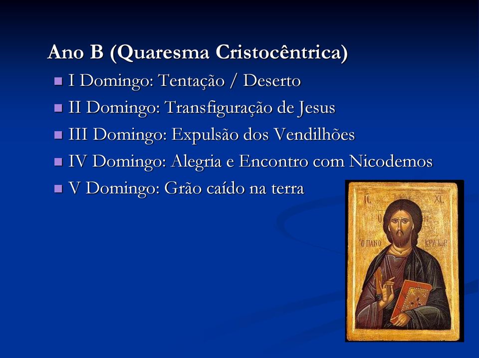 Domingo: Expulsão dos Vendilhões IV Domingo: Alegria