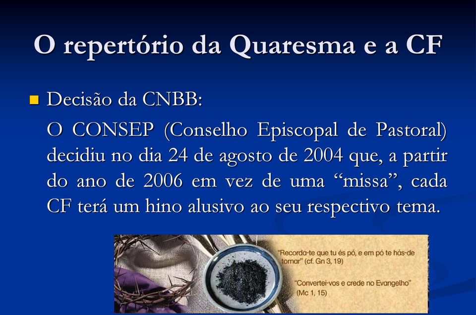 agosto de 2004 que, a partir do ano de 2006 em vez de uma