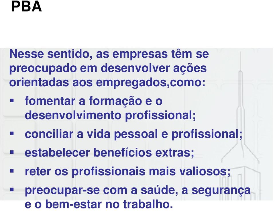 a vida pessoal e profissional; estabelecer benefícios extras; reter os