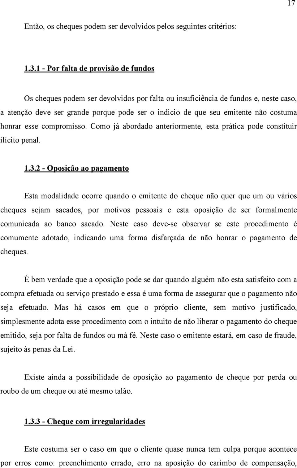 costuma honrar esse compromisso. Como já abordado anteriormente, esta prática pode constituir ilícito penal. 1.3.