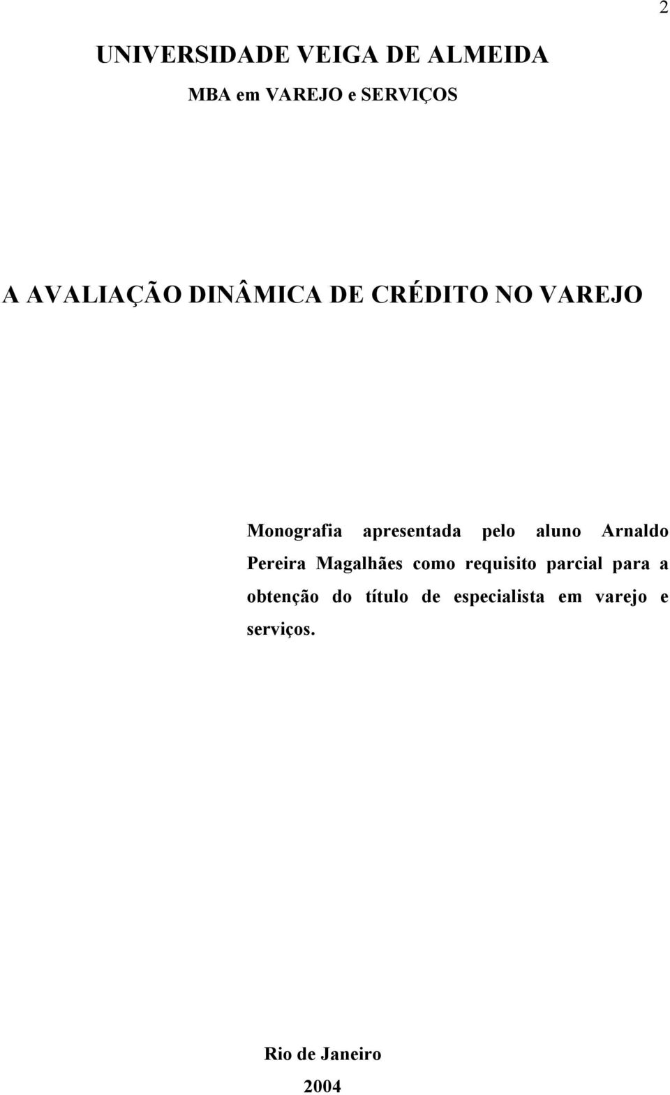 pelo aluno Arnaldo Pereira Magalhães como requisito parcial para a