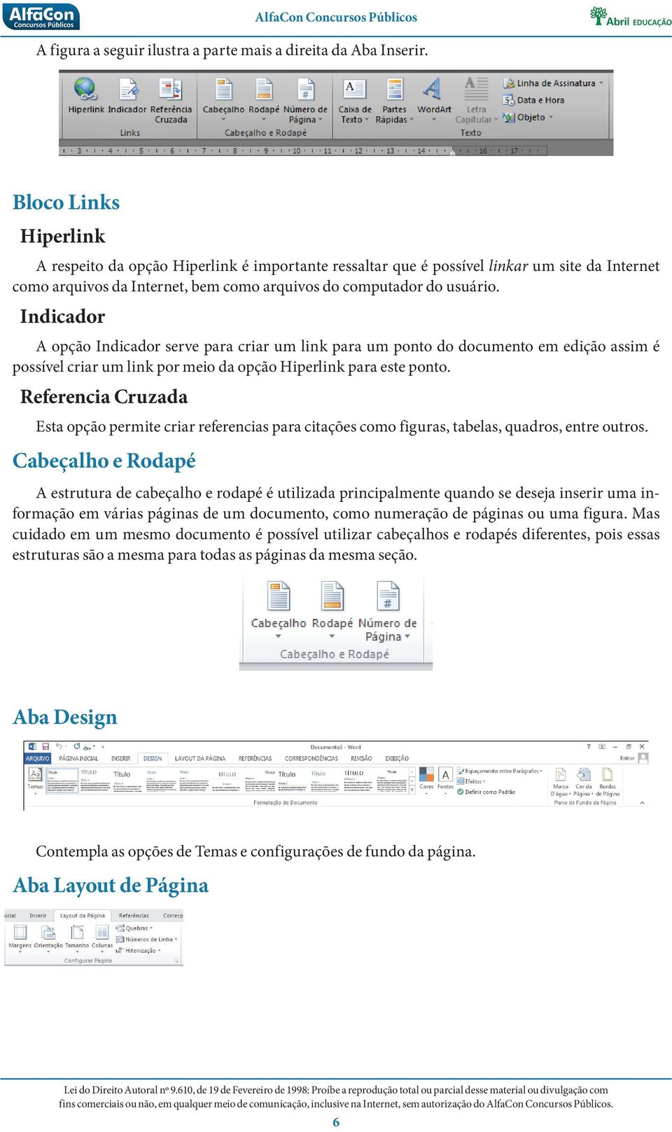 Indicador A opção Indicador serve para criar um link para um ponto do documento em edição assim é possível criar um link por meio da opção Hiperlink para este ponto.