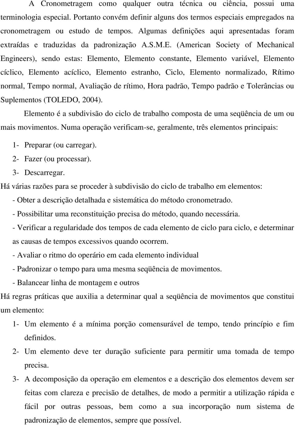 (American Society of Mechanical Engineers), sendo estas: Elemento, Elemento constante, Elemento variável, Elemento cíclico, Elemento acíclico, Elemento estranho, Ciclo, Elemento normalizado, Rítimo