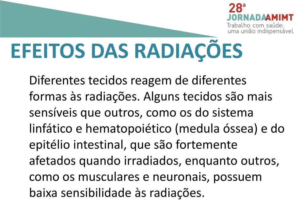 hematopoiético (medula óssea) e do epitélio intestinal, que são fortemente afetados