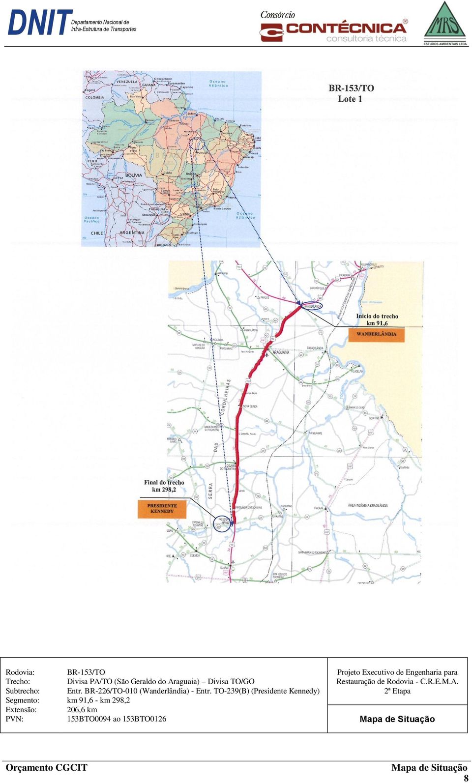 TO-239(B) (Presidente Kennedy) km 91,6 - km 298,2 206,6 km 153BTO0094 ao 153BTO0126