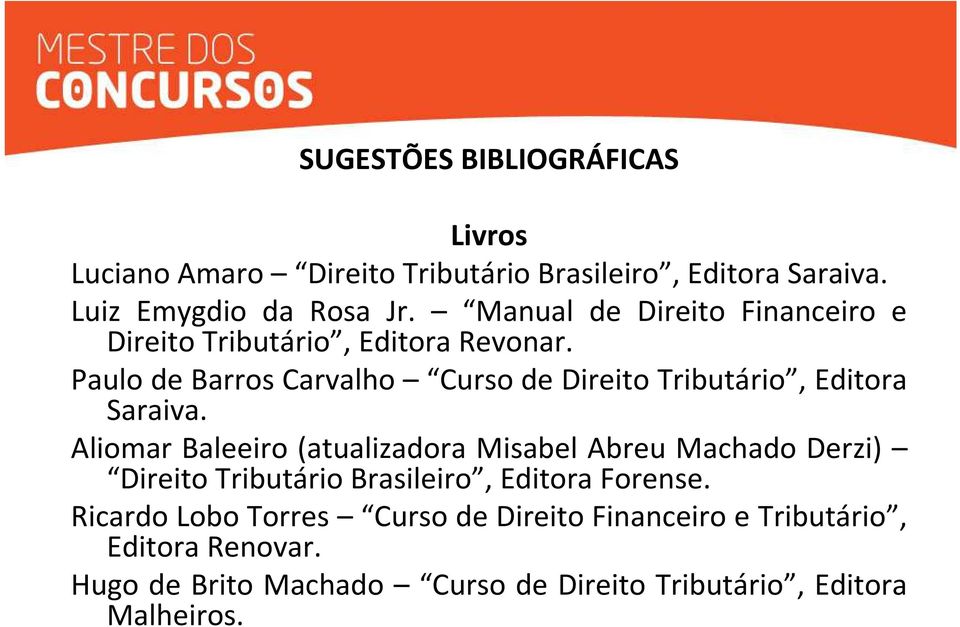 Paulo de Barros Carvalho Curso de Direito Tributário, Editora Saraiva.