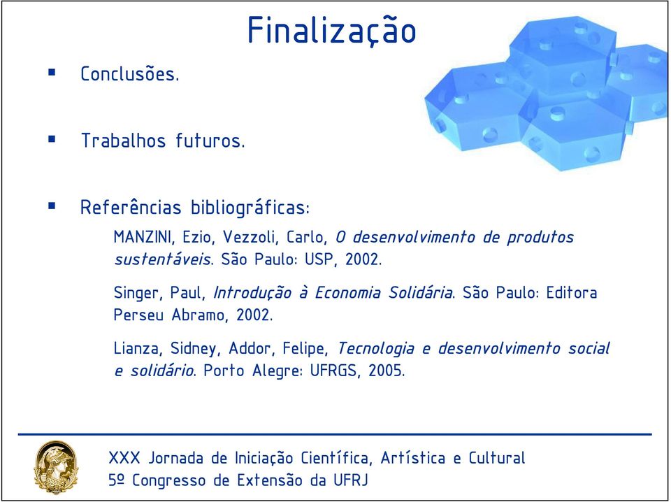 sustentáveis veis.. São Paulo: USP, 2002. Singer, Paul, Introdução à Economia Solidária ria.