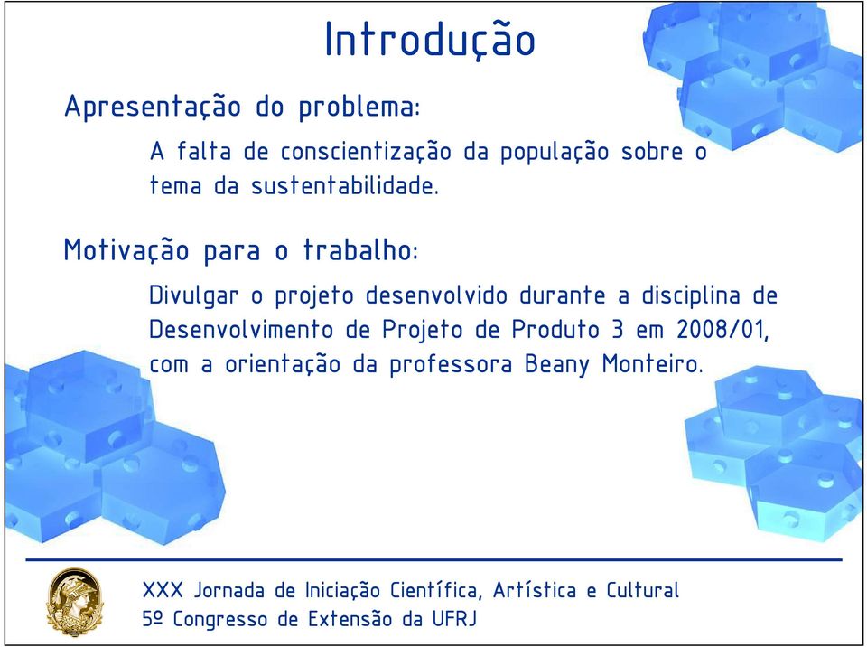 Motivação para o trabalho: Introdução Divulgar o projeto desenvolvido