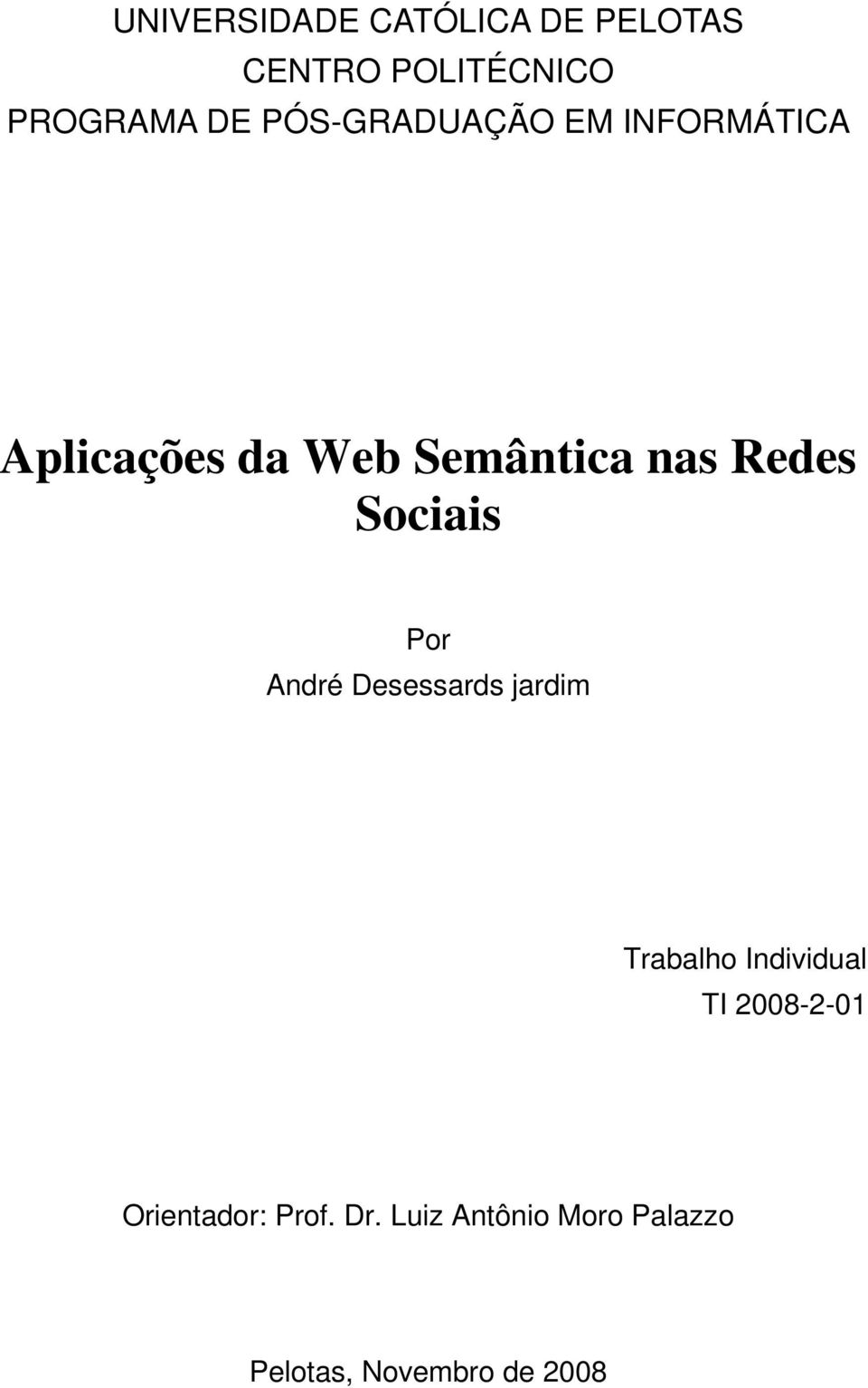 Sociais Por André Desessards jardim Trabalho Individual TI 2008-2-01