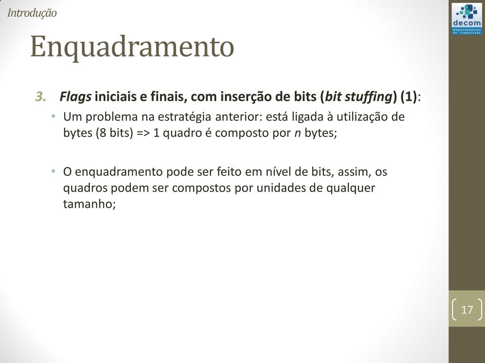 estratégia anterior: está ligada à utilização de bytes (8 bits) => 1 quadro é