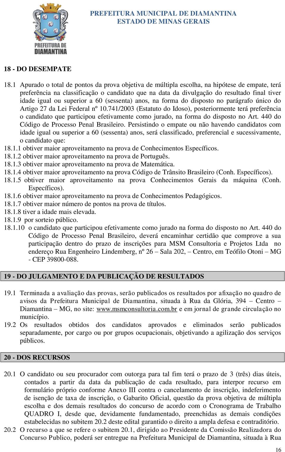 ou superior a 60 (sessenta) anos, na forma do disposto no parágrafo único do Artigo 27 da Lei Federal nº 10.