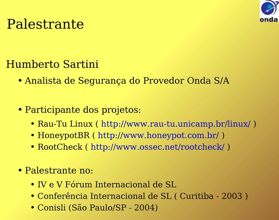 honeypot.com.br/ ) RootCheck ( http://www.ossec.