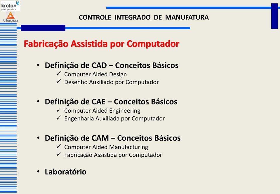 Computer Aided Engineering Engenharia Auxiliada por Computador Definição de CAM