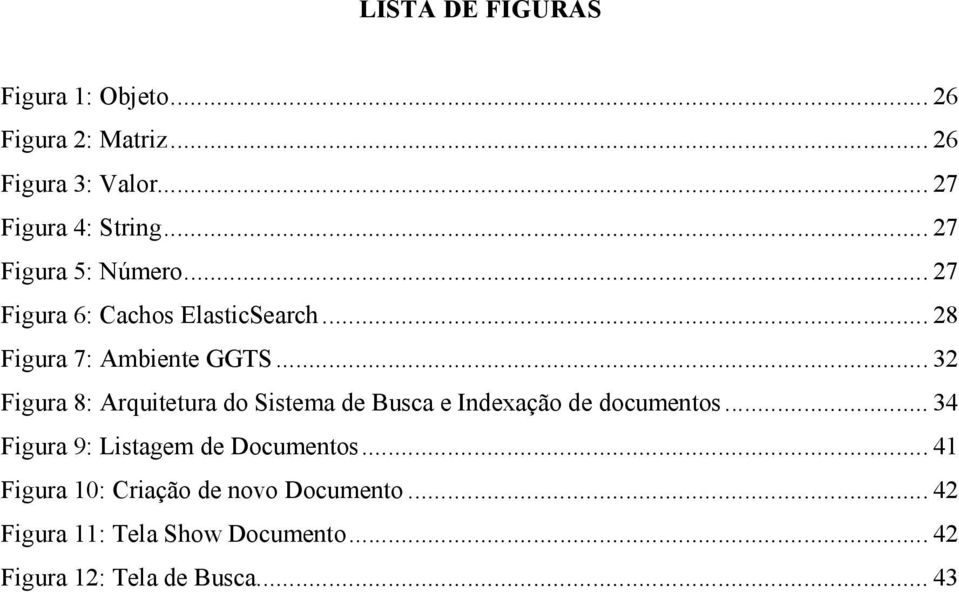 .. 32 Figura 8: Arquitetura do Sistema de Busca e Indexação de documentos.