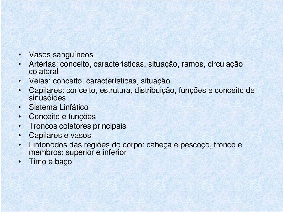 conceito de sinusóides Sistema Linfático Conceito e funções Troncos coletores principais Capilares