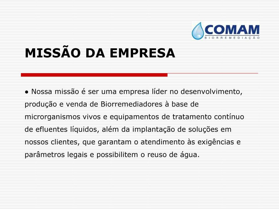 contínuo de efluentes líquidos, além da implantação de soluções em nossos clientes,