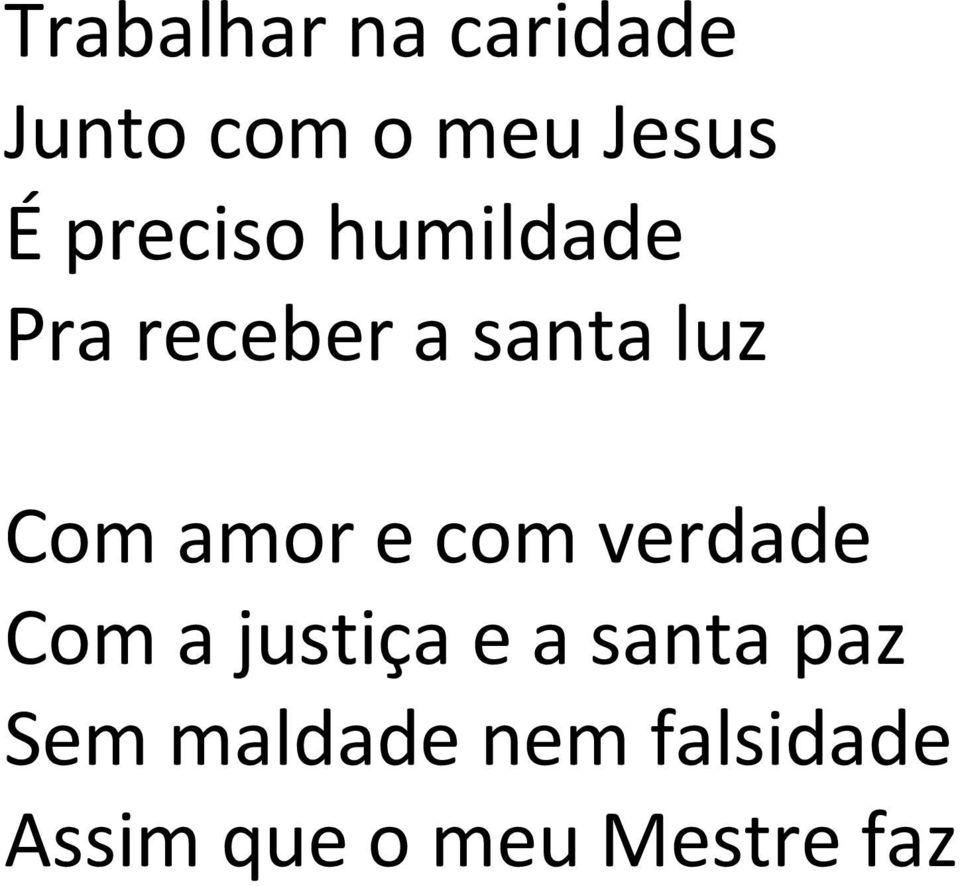 amor e com verdade Com a justiça e a santa paz