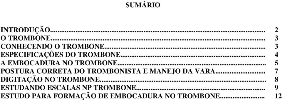 .. 5 POSTURA CORRETA DO TROMBONISTA E MANEJO DA VARA.