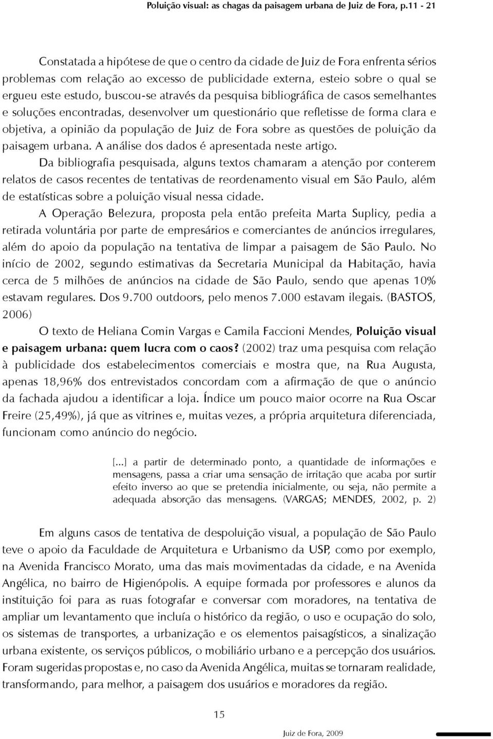 de poluição da paisagem urbana. A análise dos dados é apresentada neste artigo.