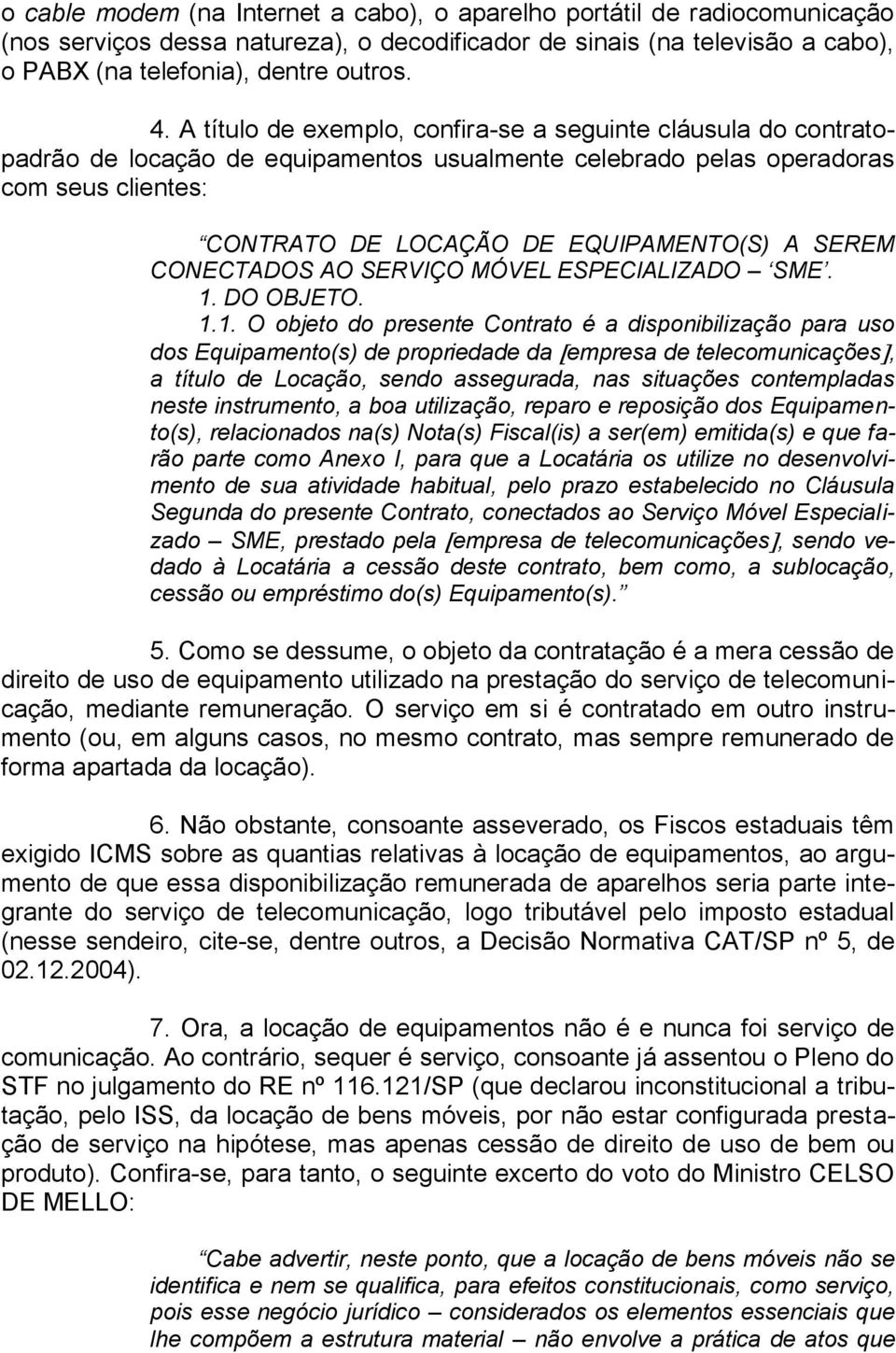 CONECTADOS AO SERVIÇO MÓVEL ESPECIALIZADO SME. 1.