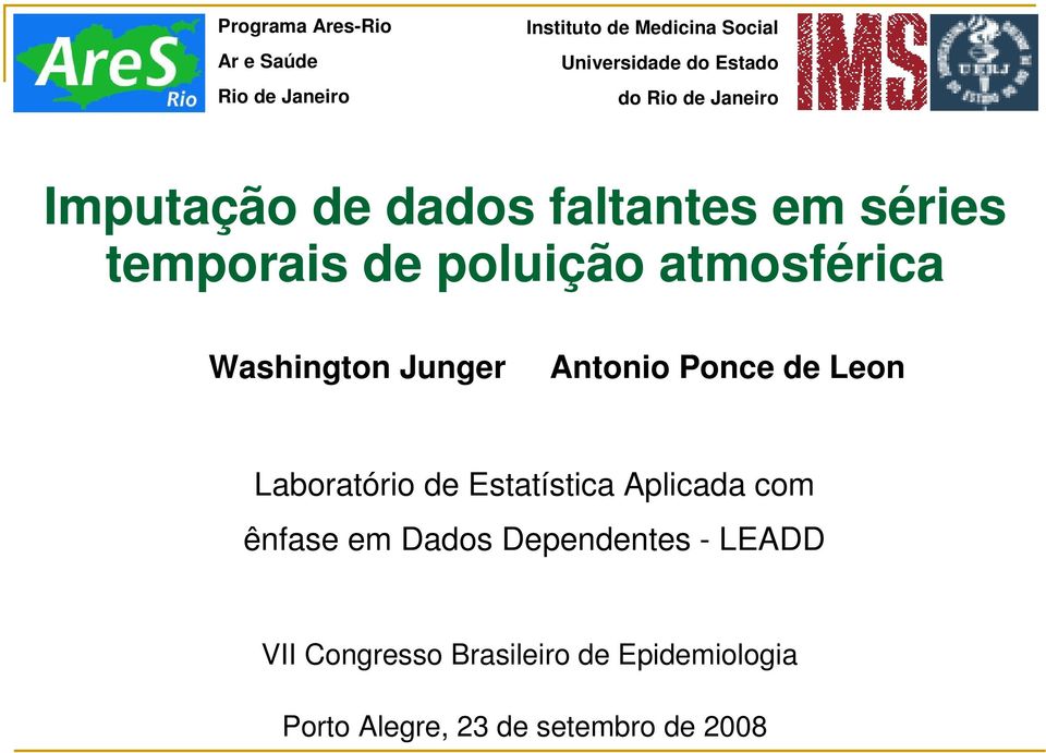 Washington Junger Antonio Ponce de Leon Laboratório de Estatística Aplicada com ênfase em Dados