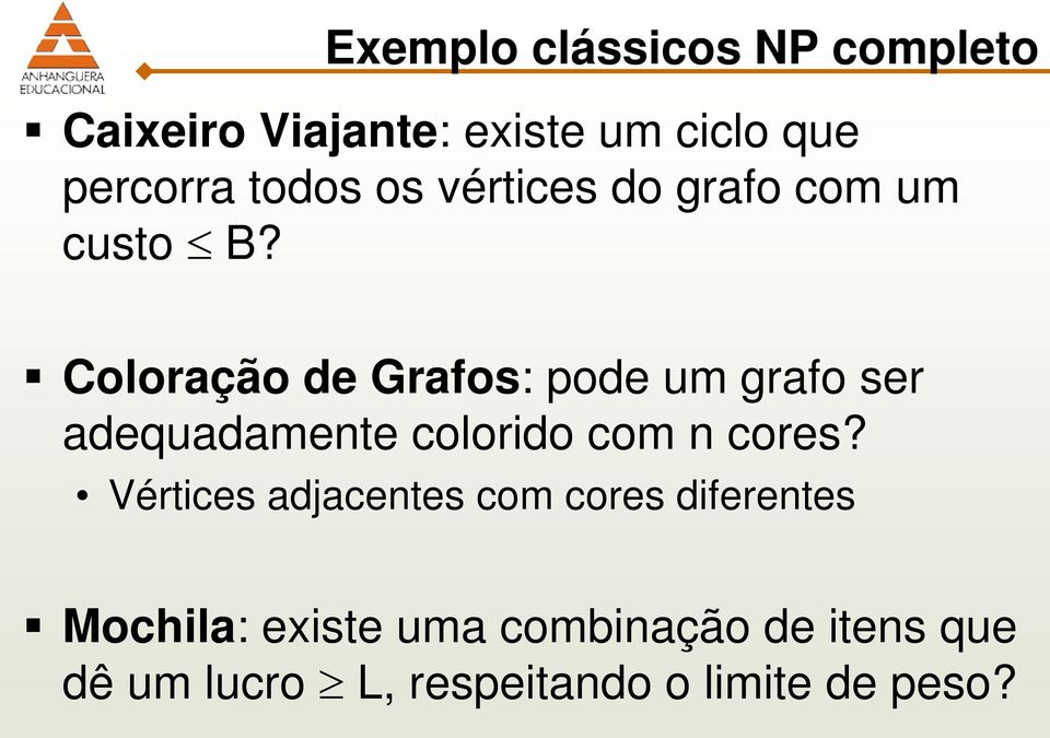 Coloração de Grafos: pode um grafo ser adequadamente colorido com n cores?