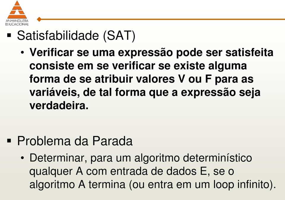 forma que a expressão seja verdadeira.