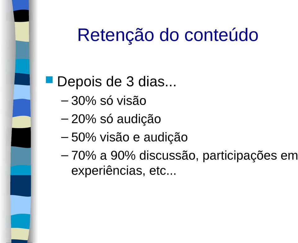 50% visão e audição 70% a 90%