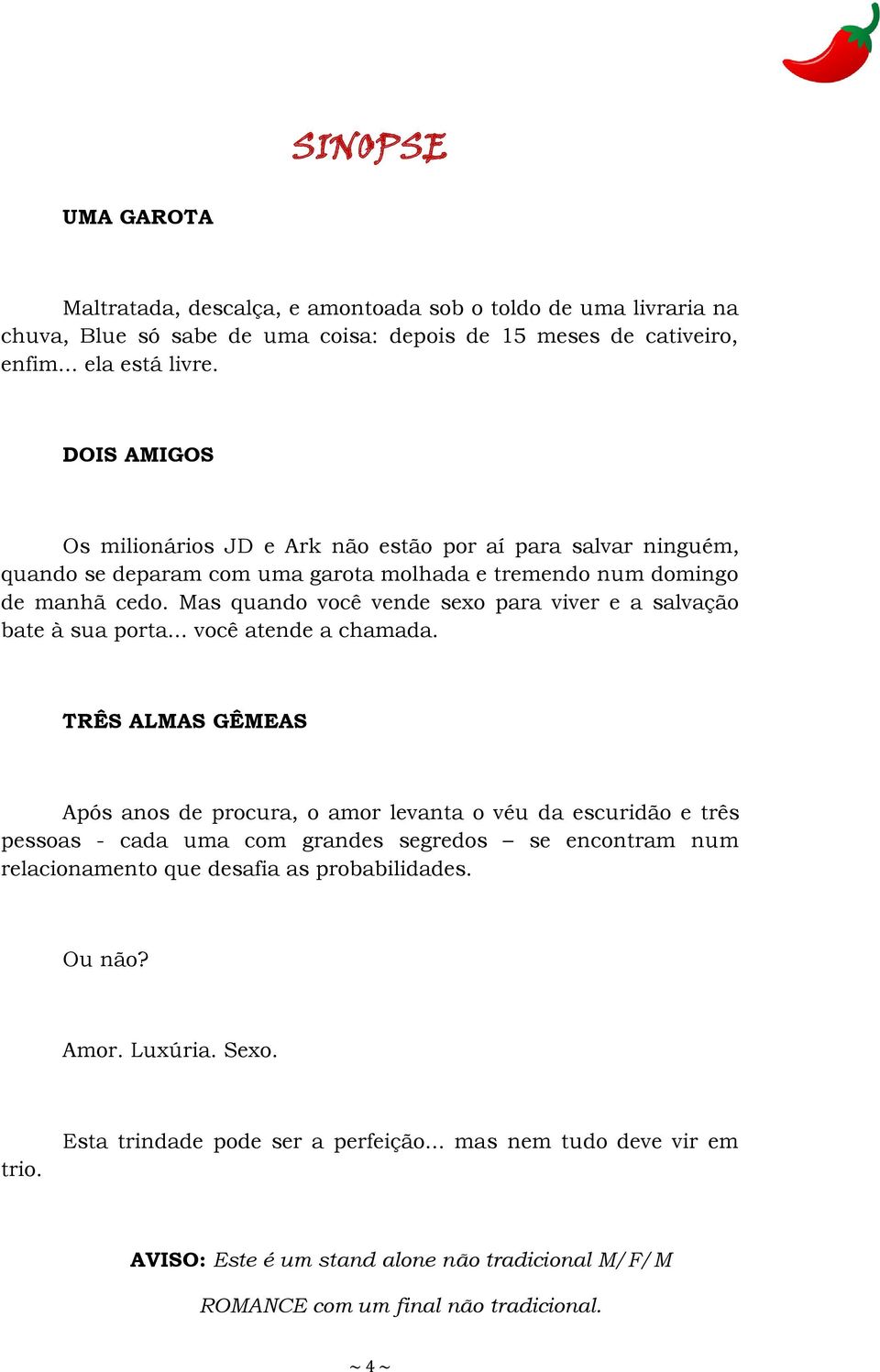 Mas quando você vende sexo para viver e a salvação bate à sua porta... você atende a chamada.