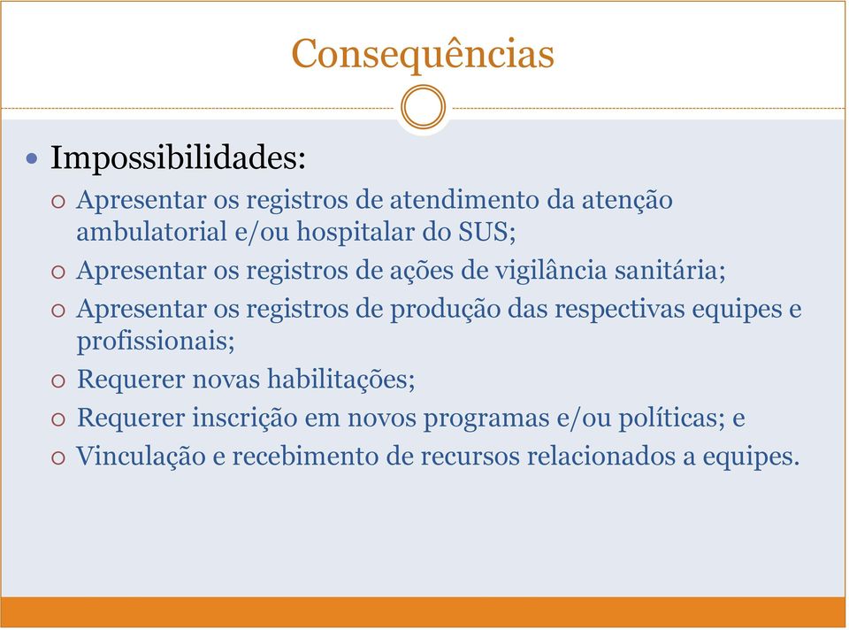 registros de produção das respectivas equipes e profissionais; Requerer novas habilitações;