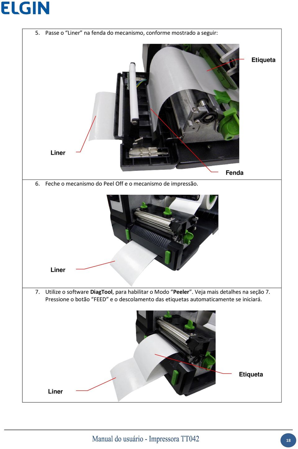 Utilize o software DiagTool, para habilitar o Modo Peeler.