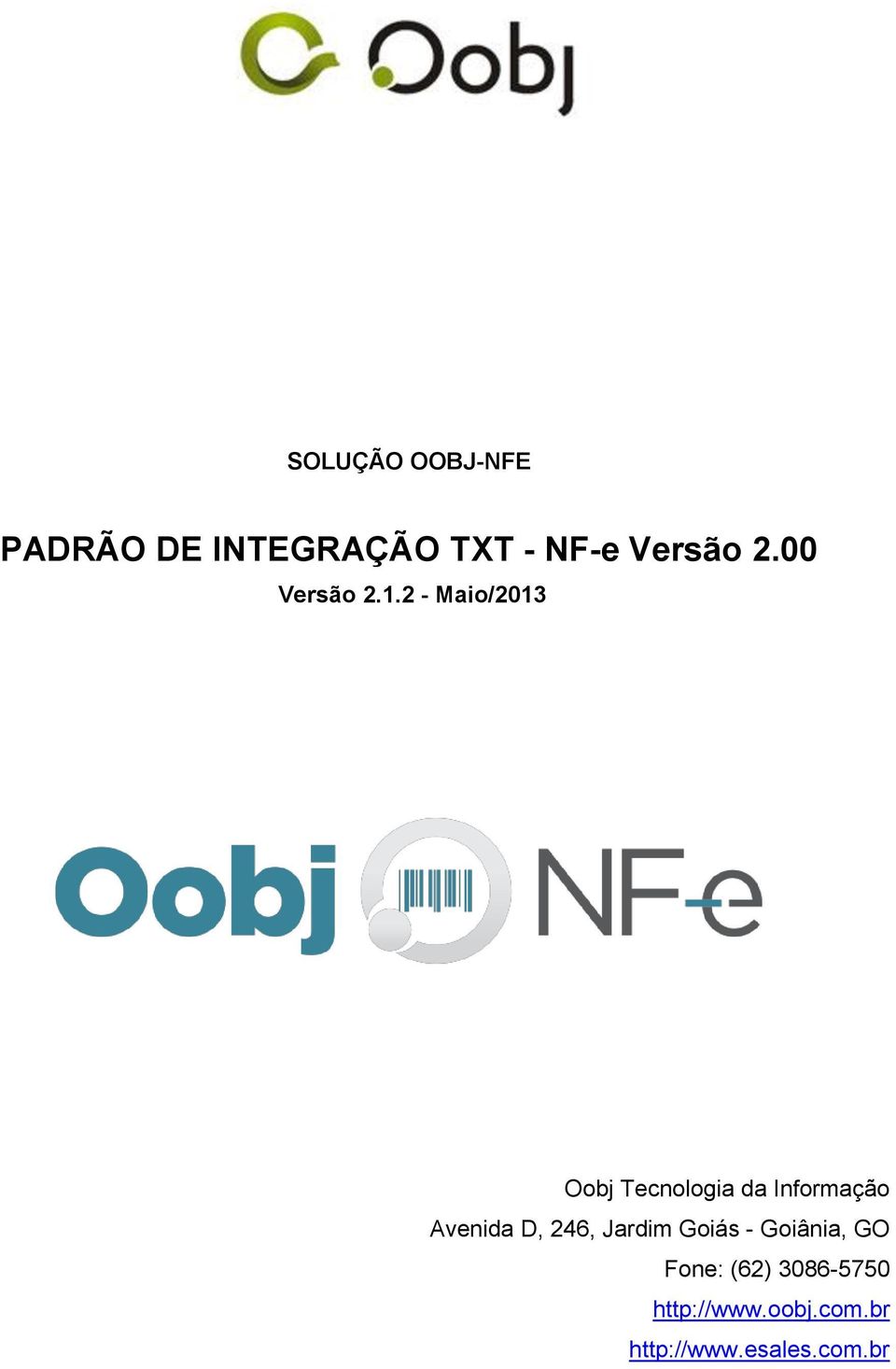 2 - Maio/2013 Oobj Tecnologia da Informação Avenida D,