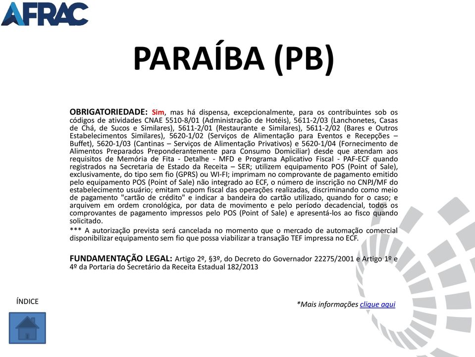 (Cantinas Serviços de Alimentação Privativos) e 5620-1/04 (Fornecimento de Alimentos Preparados Preponderantemente para Consumo Domiciliar) desde que atendam aos requisitos de Memória de Fita -