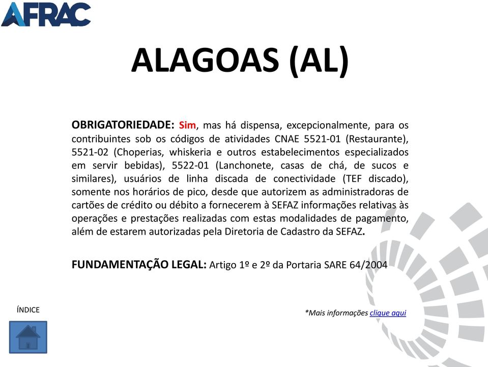 somente nos horários de pico, desde que autorizem as administradoras de cartões de crédito ou débito a fornecerem à SEFAZ informações relativas às operações e prestações realizadas