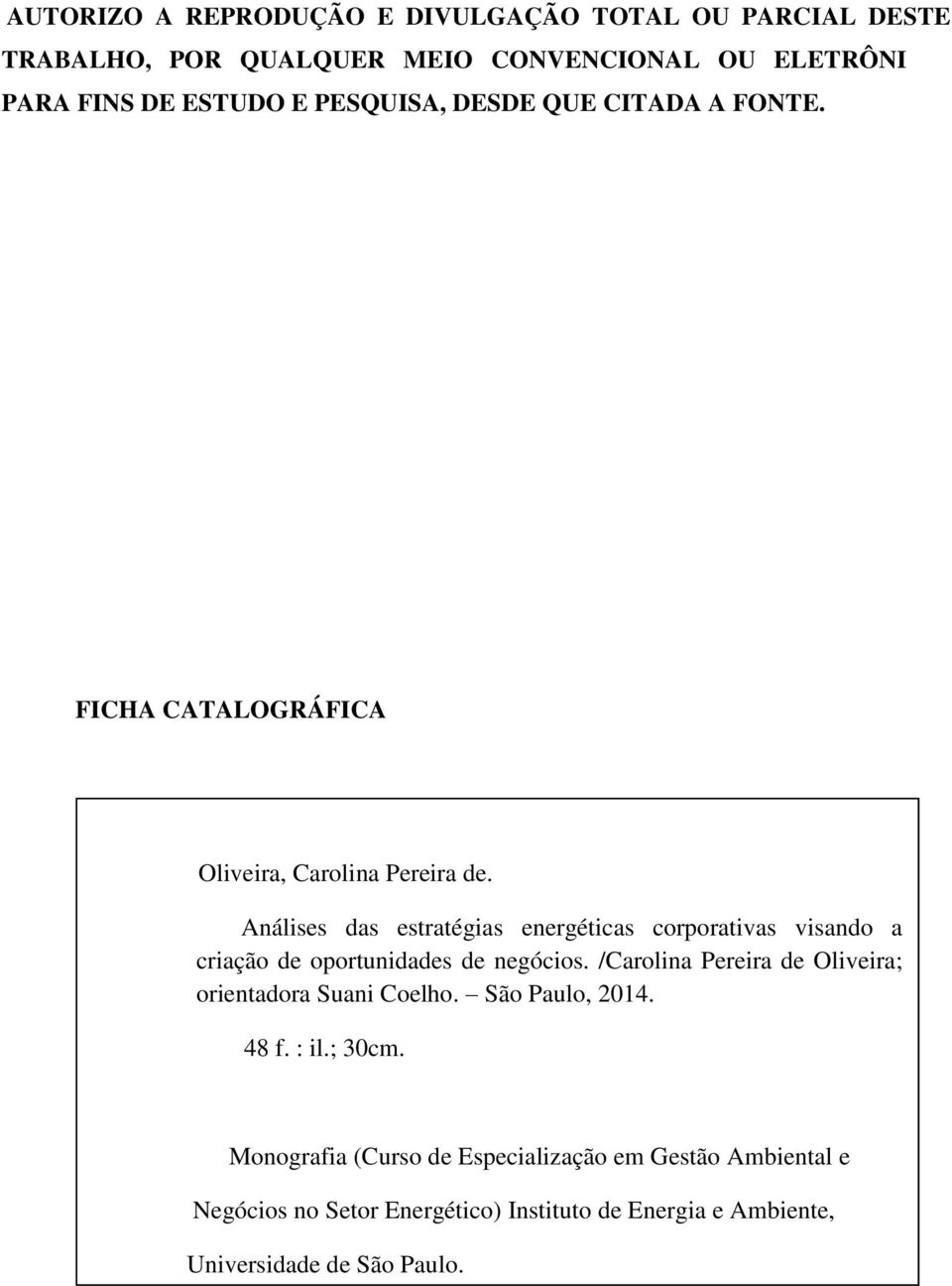 /Carolina Pereira de Oliveira; orientadora Suani Coelho. São Paulo, 2014. 48 f. : il.; 30cm.