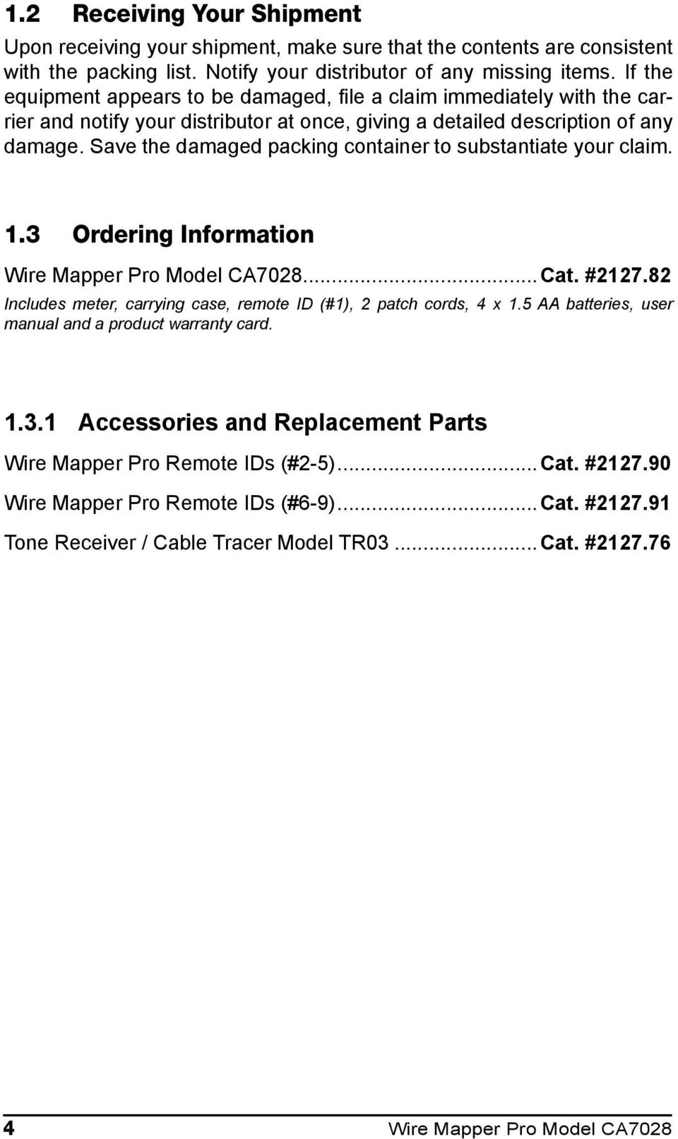 Save the damaged packing container to substantiate your claim.. Ordering Information Wire Mapper Pro Model CA0...Cat. #. Includes meter, carrying case, remote ID (#), patch cords, x.