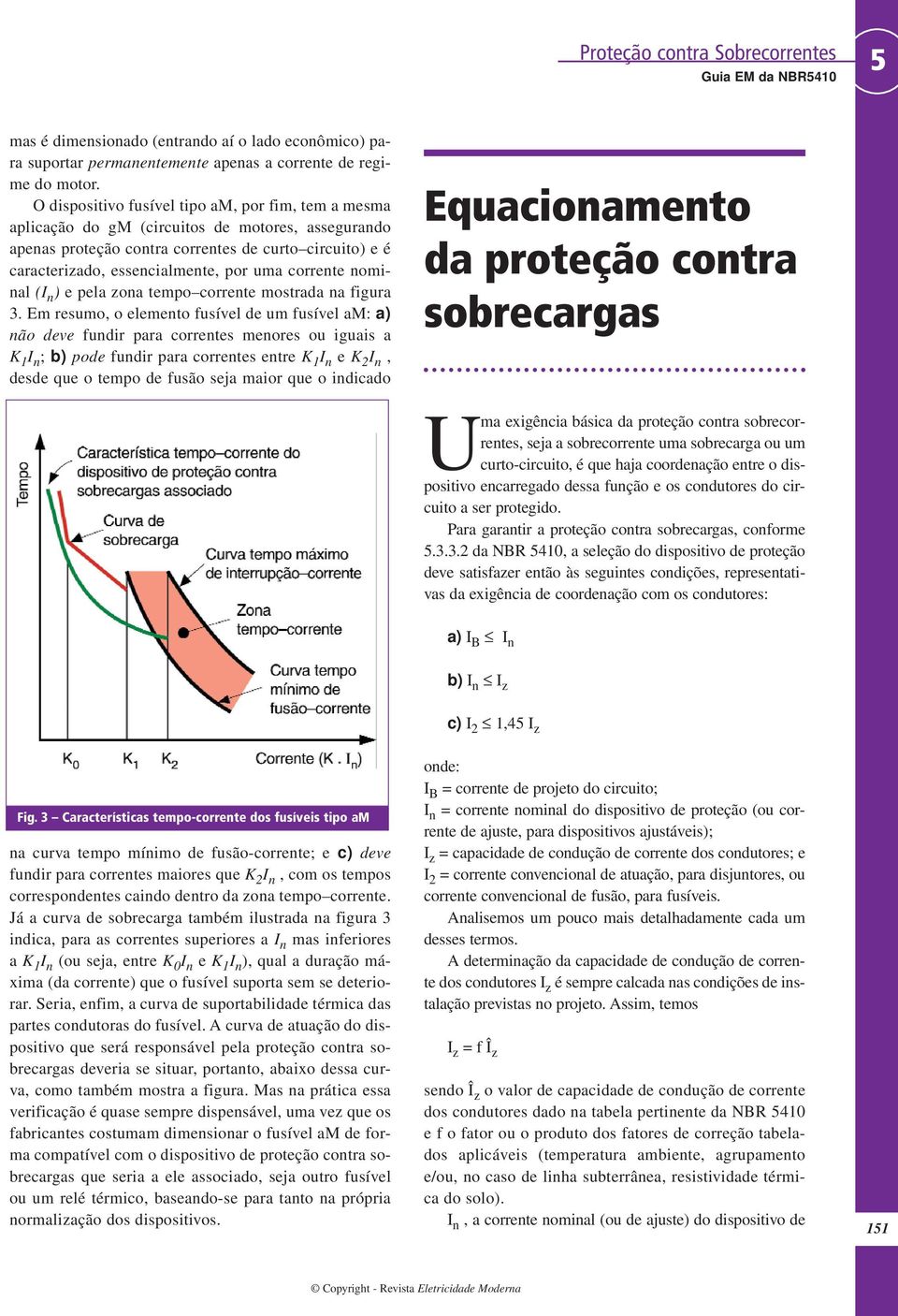 corrente nominal (I n ) e pela zona tempo corrente mostrada na figura 3.