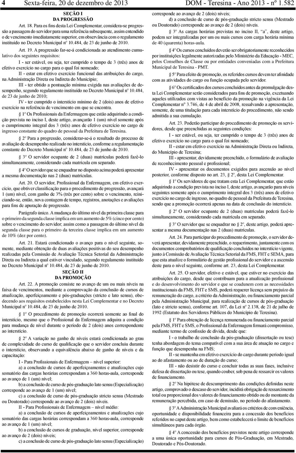 regulamento instituído no Decreto Municipal nº 10.484, de 23 de junho de 2010. Art. 19.