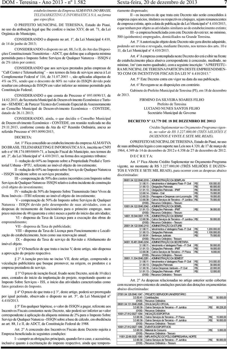 1º, da Lei Municipal 4.410, de 14 de junho de 2013; CONSIDERANDO o disposto no art.