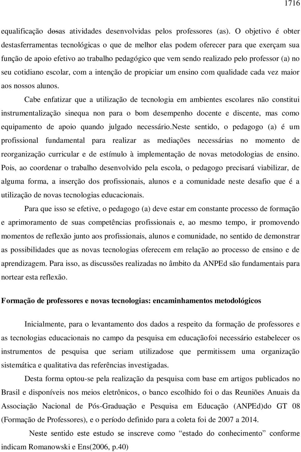 seu cotidiano escolar, com a intenção de propiciar um ensino com qualidade cada vez maior aos nossos alunos.