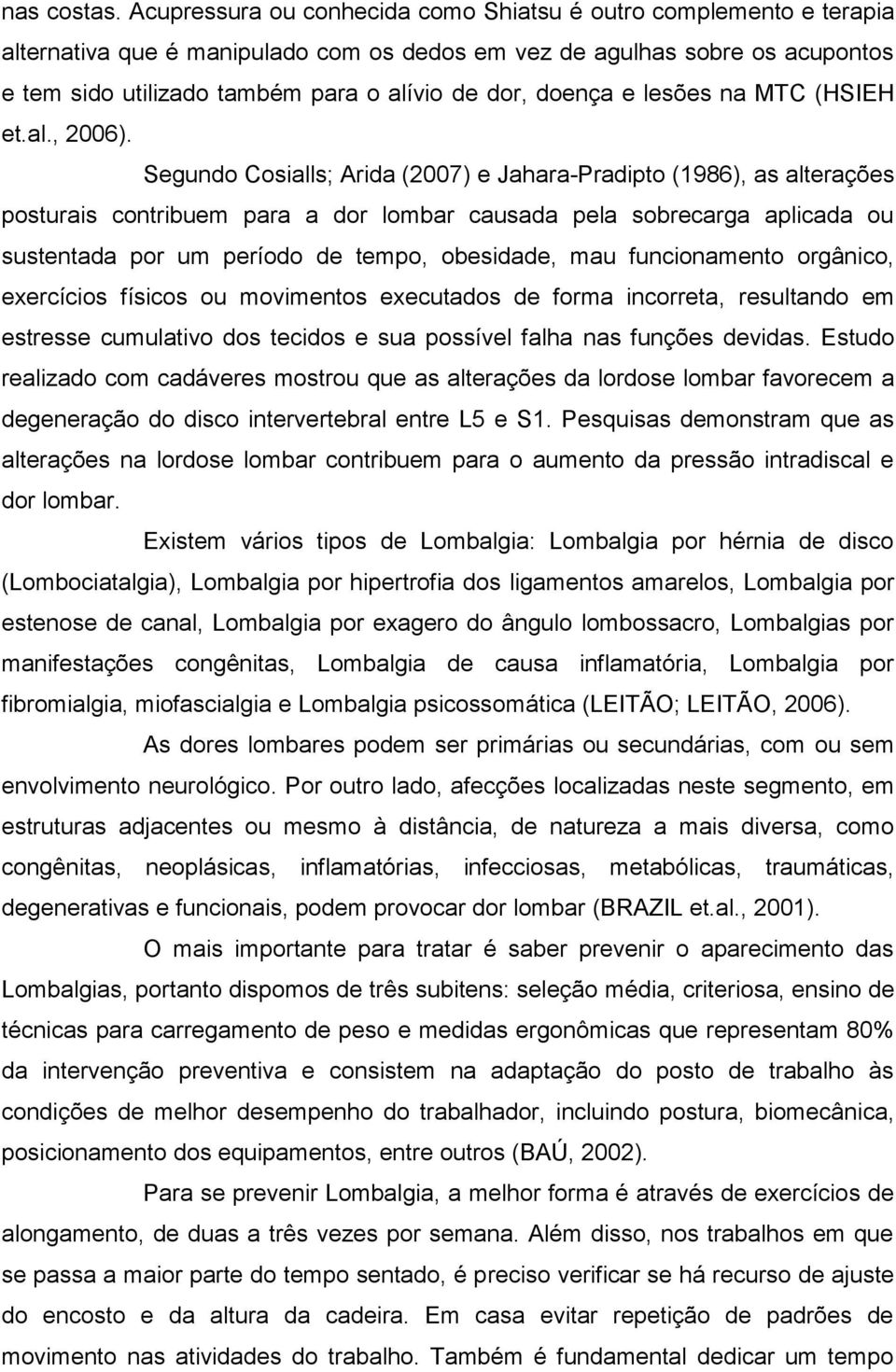 doença e lesões na MTC (HSIEH et.al., 2006).