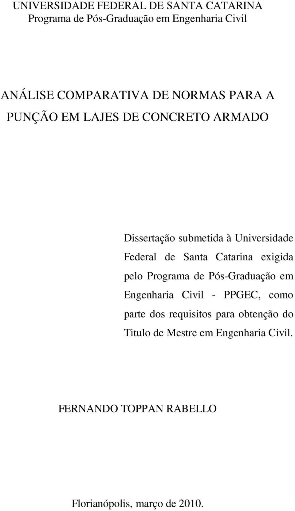 Catarina exigida pelo Programa de Pós-Graduação em Engenharia Civil - PPGEC, como parte dos requisitos