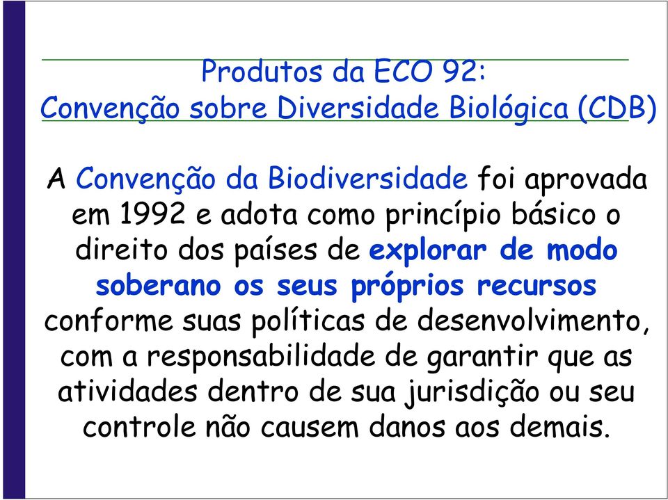 soberano os seus próprios recursos conforme suas políticas de desenvolvimento, com a