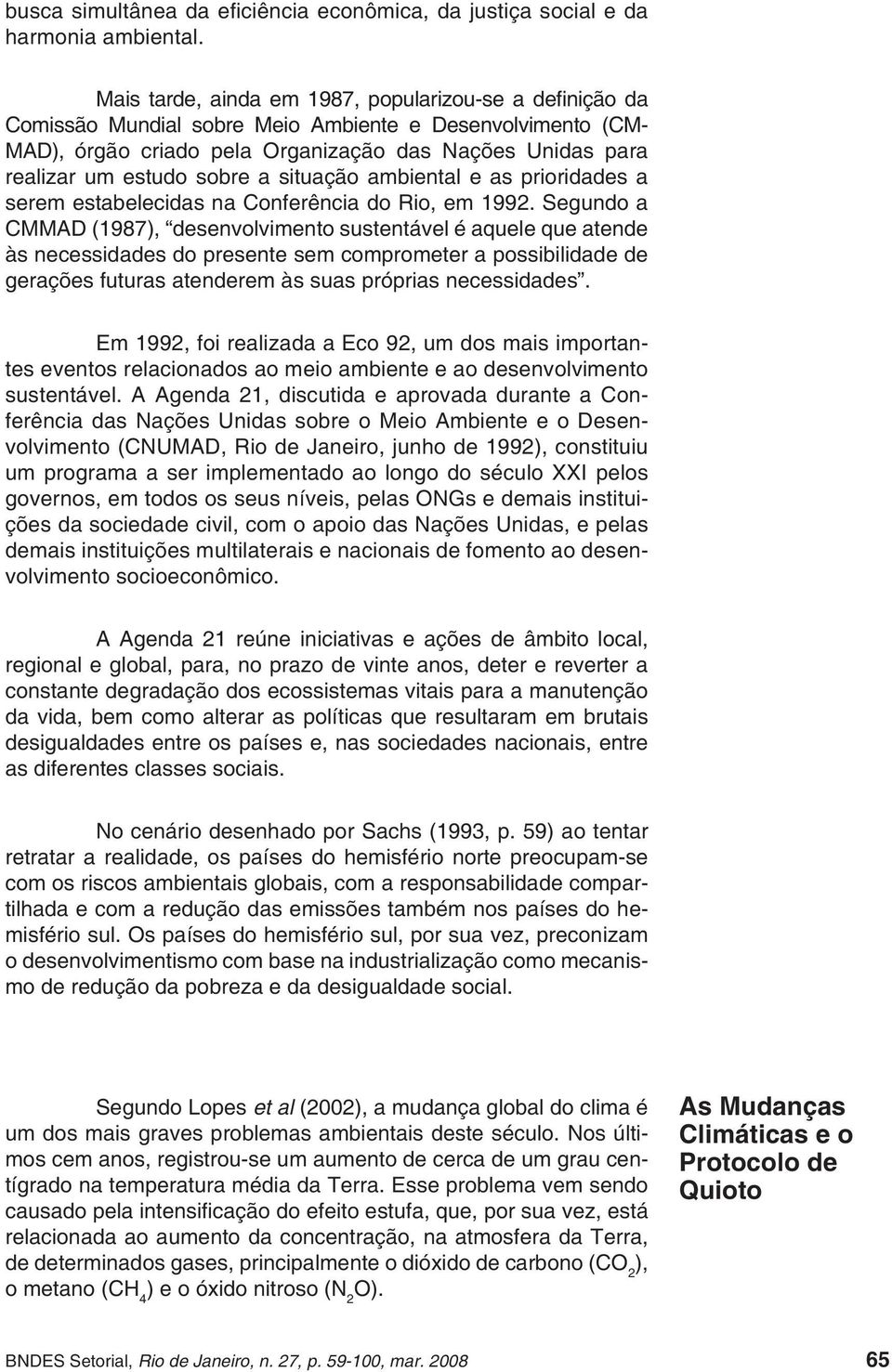 sobre a situação ambiental e as prioridades a serem estabelecidas na Conferência do Rio, em 1992.