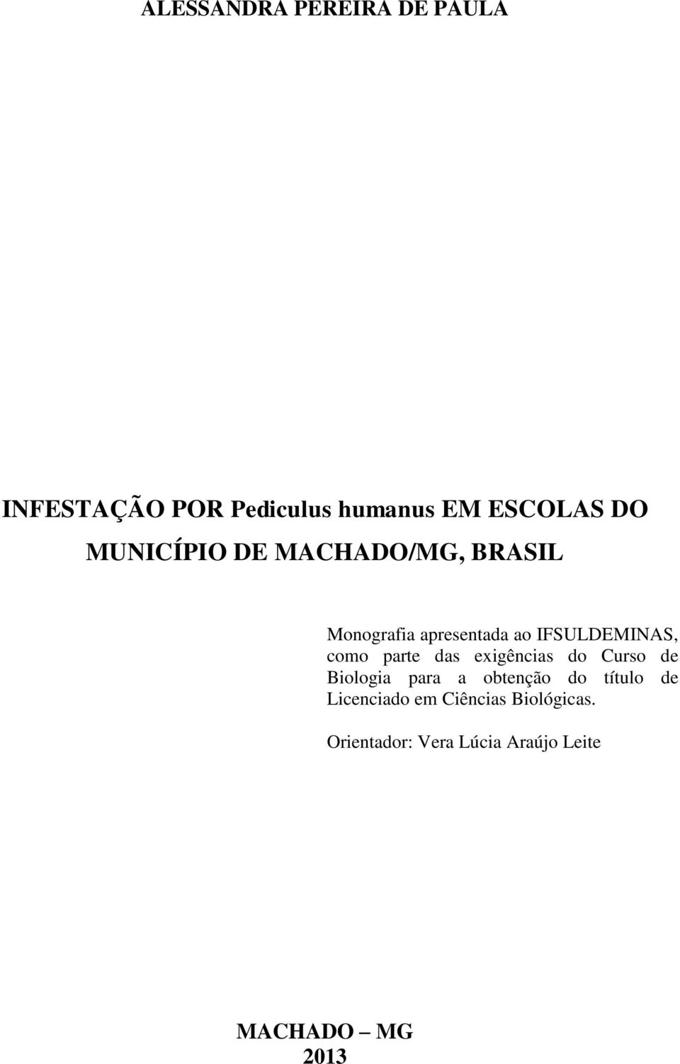 parte das exigências do Curso de Biologia para a obtenção do título de