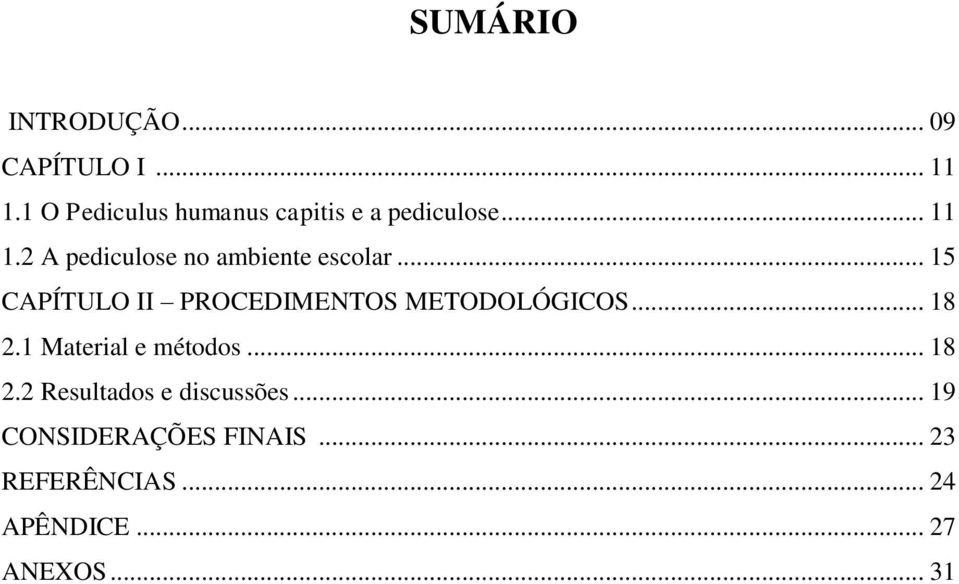 2 A pediculose no ambiente escolar... 15 CAPÍTULO II PROCEDIMENTOS METODOLÓGICOS.