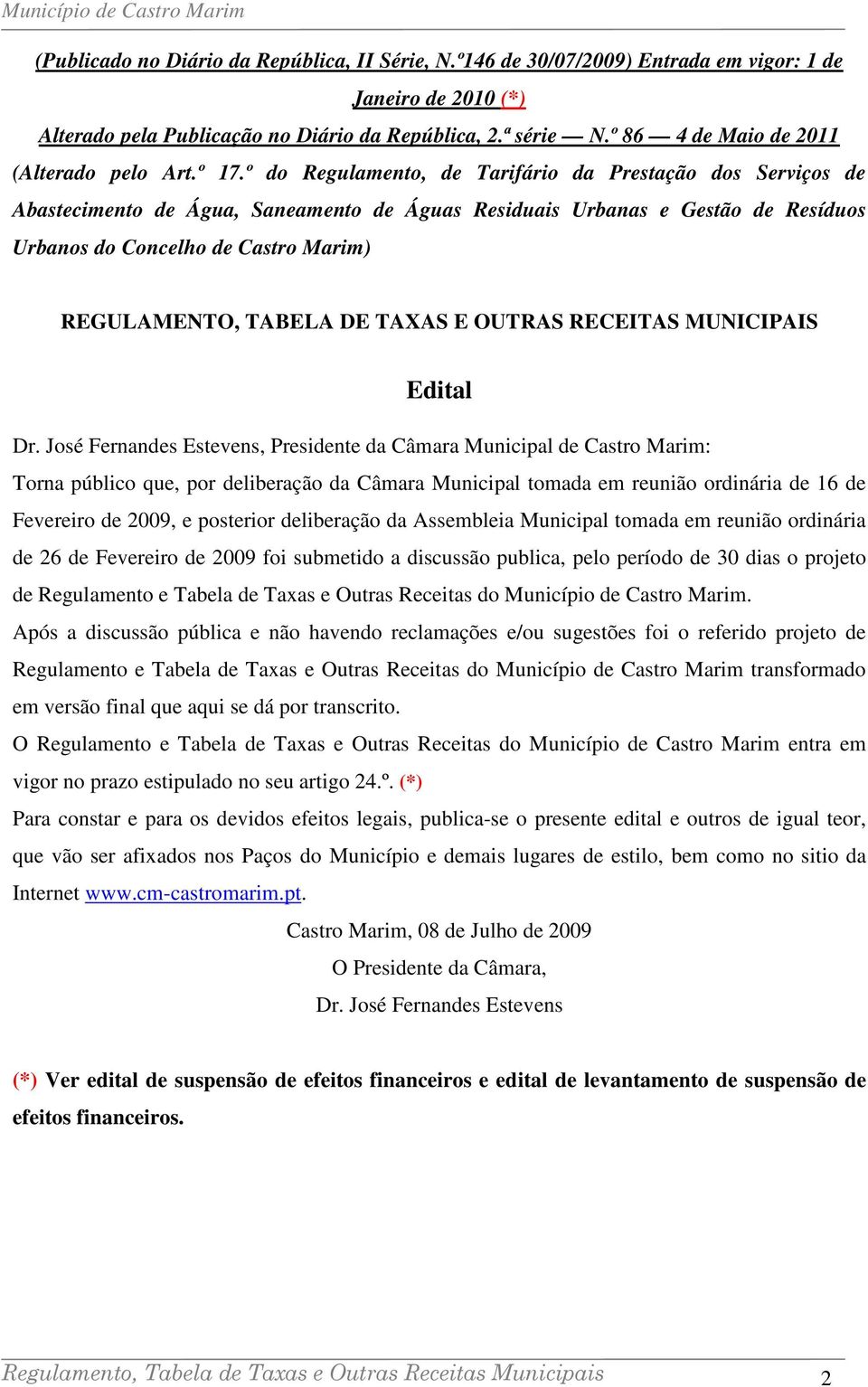 º do Regulamento, de Tarifário da Prestação dos Serviços de Abastecimento de Água, Saneamento de Águas Residuais Urbanas e Gestão de Resíduos Urbanos do Concelho de Castro Marim) REGULAMENTO, TABELA